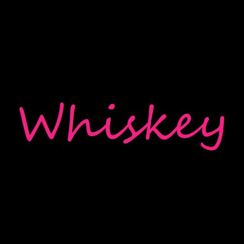 Whiskey